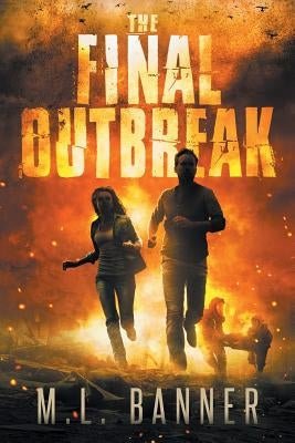 The Final Outbreak: An Apocalyptic Thriller by Banner, M. L.