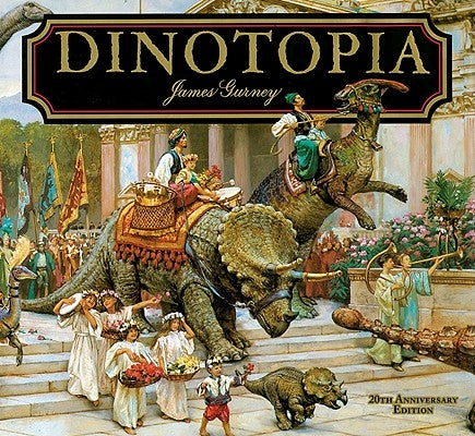 Dinotopia, a Land Apart from Time: 20th Anniversary Edition by Gurney, James
