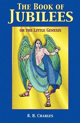 The Book of Jubilees by Charles, R. H.
