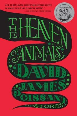 Heaven of Animals: Stories by Poissant, David James