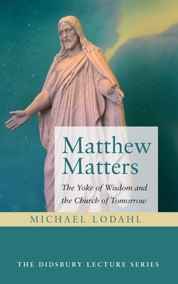 Matthew Matters by Lodahl, Michael