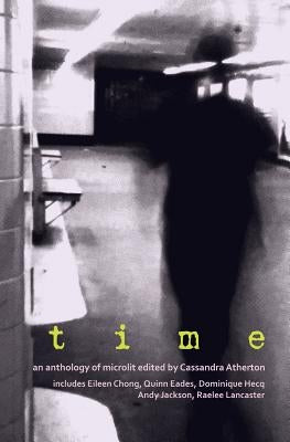 Time: An anthology of microliterature by Atherton, Cassandra