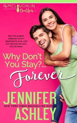 Why Don't You Stay? ... Forever by Ashley, Jennifer
