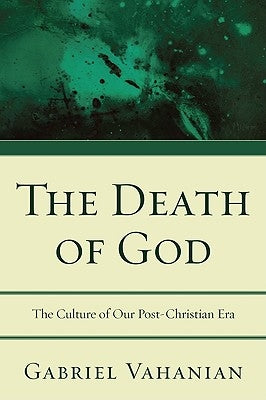The Death of God: The Culture of Our Post-Christian Era by Vahanian, Gabriel