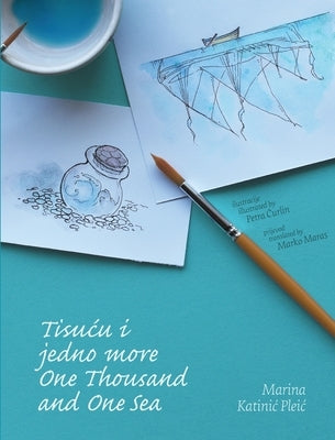 Tisucu i jedno more/One Thousand and One Seas by Katinic Pleic, Marina