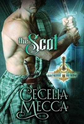 The Scot: Order of the Broken Blade by Mecca, Cecelia