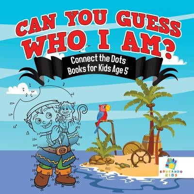 Can You Guess Who I Am? Connect the Dots Books for Kids Age 5 by Educando Kids