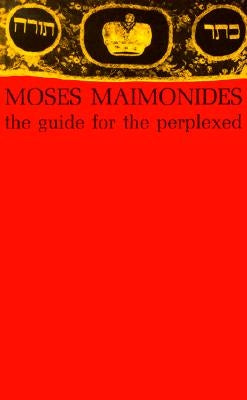 The Guide for the Perplexed by Maimonides, Moses