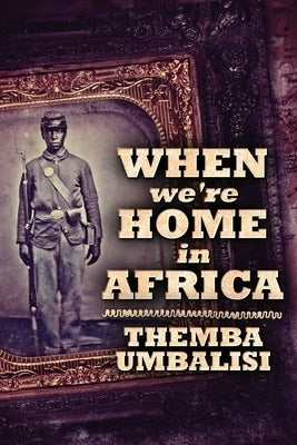 When We're Home In Africa: Large Print Edition by Umbalisi, Themba