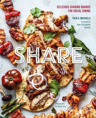 Share: Delicious Sharing Boards for Social Dining by Michaels, Theo A.
