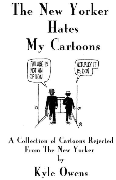 The New Yorker Hates My Cartoons by Owens, Kyle