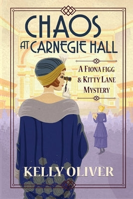 Chaos at Carnegie Hall by Oliver, Kelly