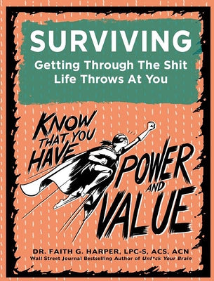 Surviving: Getting Through the Shit Life Throws at You by Harper Phd Lpc-S, Acs Acn, Faith
