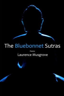 The Bluebonnet Sutras by Musgrove, Laurence