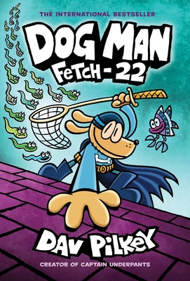 Dog Man: Fetch-22: From the Creator of Captain Underpants (Dog Man #8), Volume 8 by Pilkey, Dav