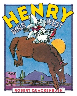 Henry Goes West by Quackenbush, Robert