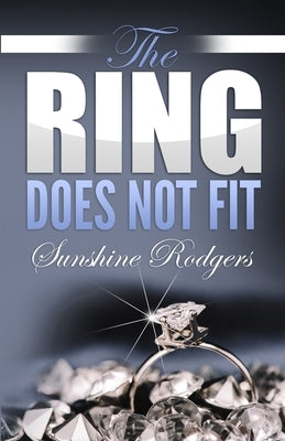 The Ring Does Not Fit by Rodgers, Sunshine