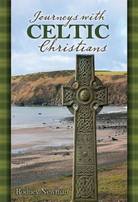 Journeys with Celtic Christians by Newman, Rodney