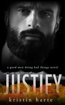 Justify: A Good Men Doing Bad Things Novel by Harte, Kristin