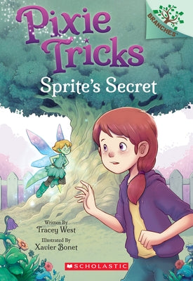 Sprite's Secret: A Branches Book (Pixie Tricks #1), Volume 1 by West, Tracey