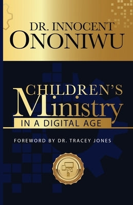 Children's Ministry in a Digital Age by Ononiwu, Innocent