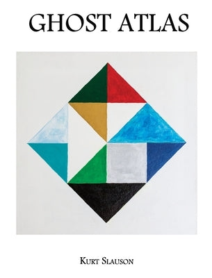 Ghost Atlas by Slauson, Kurt