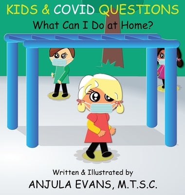 Kids & COVID Questions: What Can I Do at Home? by Evans, Anjula