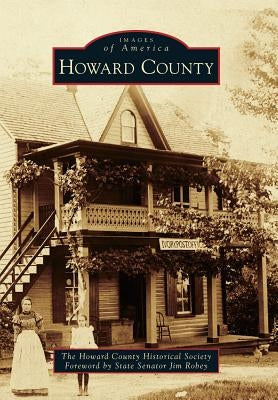 Howard County by The Howard County Historical Society