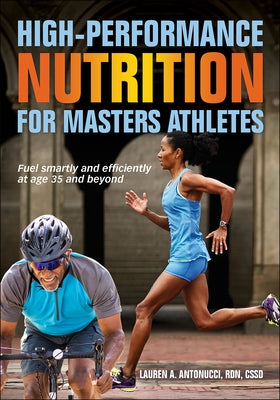 High-Performance Nutrition for Masters Athletes by Antonucci, Lauren
