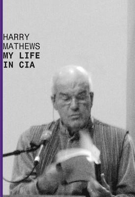My Life in CIA: A Chronicle of 1973 by Mathews, Harry