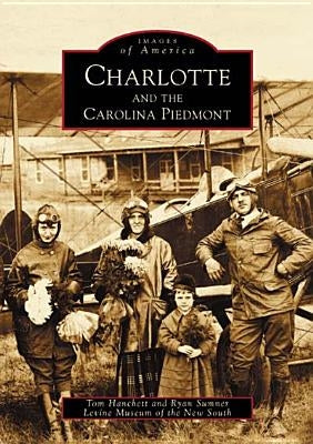 Charlotte and the Carolina Piedmont by Hanchett, Tom