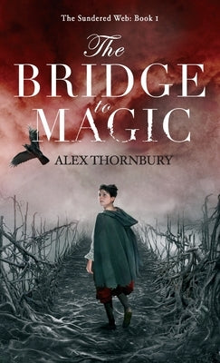 The Bridge to Magic by Thornbury, Alex