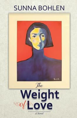 The Weight of Love by Bohlen, Sunna
