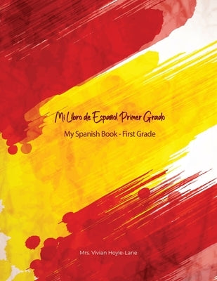 Mi Libro de Español - Primer Grado: My First Spanish Book - First Grade by Hoyle-Lane, Vivian