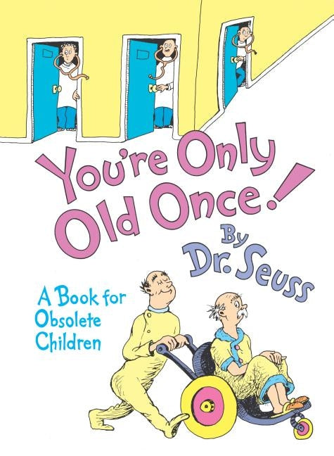 You're Only Old Once!: A Book for Obsolete Children: 30th Anniversary Edition by Dr Seuss