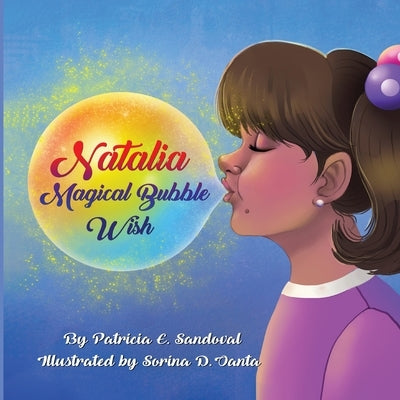 Natalia Magical Bubble Wish by Sandoval, Patricia E.