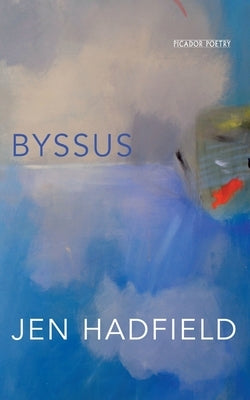 Byssus by Hadfield, Jen