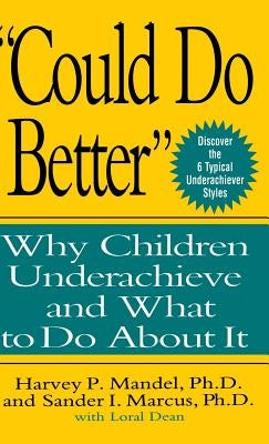 Could Do Better: Why Children Underachieve and What to Do about It by Mandel, Harvey P.