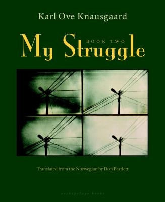 My Struggle: Book Two: A Man in Love by Knausgaard, Karl Ove