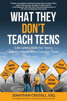 What They Donâ (Tm)T Teach Teens: Life Safety Skills for Teens and the Adults Who Care for Them by Cristall, Jonathan