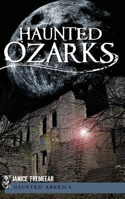 Haunted Ozarks by Tremeear, Janice