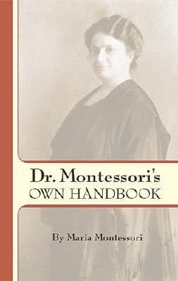 Dr. Montessori's Own Handbook by Montessori, Maria