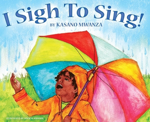 I Sigh to Sing! by Mwanza, Kasano