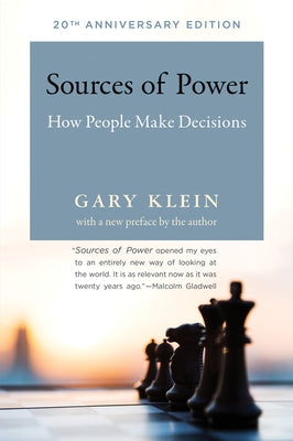 Sources of Power, 20th Anniversary Edition: How People Make Decisions by Klein, Gary A.