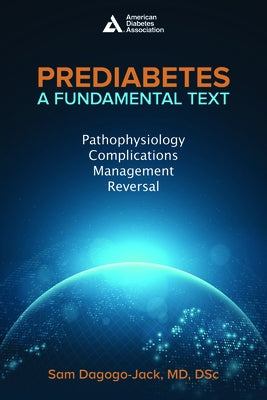 Prediabetes: A Fundamental Text: Pathophysiology, Complications, Management & Reversal by Dagogo-Jack, Samuel