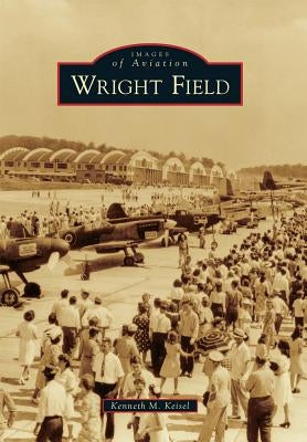 Wright Field by Keisel, Kenneth M.