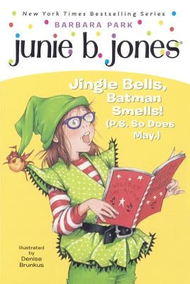 Junie B., First Grader: Jingle Bells, Batman Smells! (P.S. So Does May.) by Park, Barbara