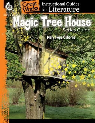 Magic Tree House Series: An Instructional Guide for Literature: An Instructional Guide for Literature by Callaghan, Melissa