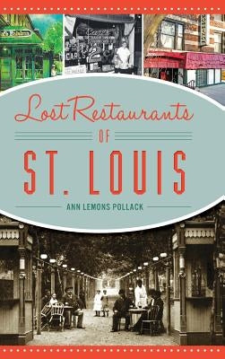 Lost Restaurants of St. Louis by Pollack, Ann Lemons