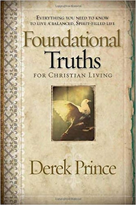 Foundational Truths for Christian Living by Prince, Derek
